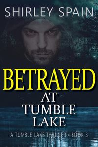 Produktbild: Betrayed at Tumble Lake (Tumble Lake Thrillers, #3)
