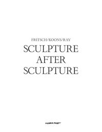 Produktbild: Sculpture After Sculpture: Fritsch, Koons, Ray