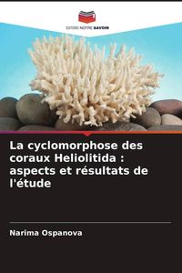 Produktbild: La cyclomorphose des coraux Heliolitida : aspects et r&eacute;sultats de l'&eacute;tude
