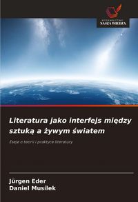Produktbild: Literatura jako interfejs mi&iquest;dzy sztuk&iquest; a &iquest;ywym &iquest;wiatem