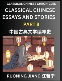 Produktbild: Classical Chinese Essays and Stories (Part 8)- Classical Chinese Chronicles, Reading Interesting Wen Yan Wen Classical Style of Writing with Short Paragraphs and explanations; Learn Mandarin Chinese by Reading Classical Chinese Literature