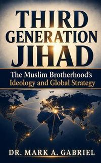 Produktbild: Third Generation Jihad: The Muslim Brotherhood's Ideology and Global Strategy