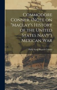 Produktbild: Commodore Conner. (Note on "Maclay's History of the United States Navy") Mexican War