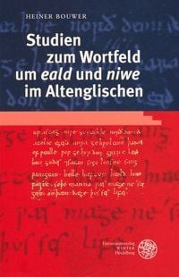 Bild vom Artikel Studien zum Wortfeld um 'eald' und 'niwe' im Altenglischen vom Autor Heiner Bouwer