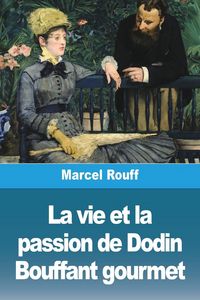 Produktbild: La vie et la passion de Dodin Bouffant gourmet