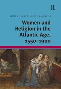 Produktbild: Women and Religion in the Atlantic Age, 1550-1900