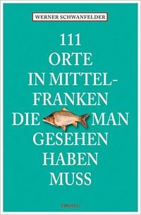 Produktbild: 111 Orte in Mittelfranken, die man gesehen haben muss