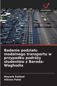 Produktbild: Badanie podzia&iquest;u modalnego transportu w przypadku podr&oacute;&iquest;y student&oacute;w z Baroda-Waghodia