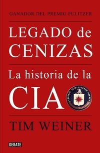 Bild vom Artikel Legado de cenizas : la historia de la CIA vom Autor Tim Weiner