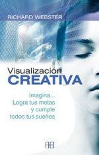 Produktbild: Visualización creativa : imagina-- logra tus metas y cumple todos tus sueños