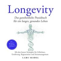 Produktbild: Longevity: Das ganzheitliche Praxisbuch für ein langes, gesundes Leben – Mit den besten Strategien für Zellschutz, Ernährung, Regeneration und Stressmanagement – inkl. Rezepten, Challenges und Planern