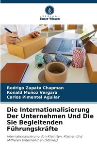 Produktbild: Die Internationalisierung Der Unternehmen Und Die Sie Begleitenden F&uuml;hrungskr&auml;fte