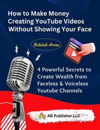 Produktbild: How to Make Money Creating YouTube Videos Without Showing Your Face