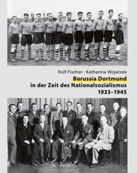 Produktbild: Borussia Dortmund in der Zeit des Nationalsozialismus 1933&ndash;1945