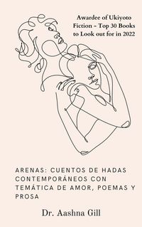 Produktbild: ARENAS: Cuentos de hadas contempor&aacute;neos con tem&aacute;tica de amor, poemas y prosa
