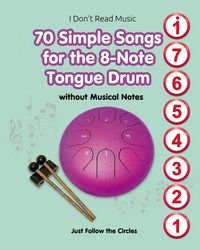 Produktbild: 70 Simple Songs for the 8-Note Tongue Drum. Without Musical Notes