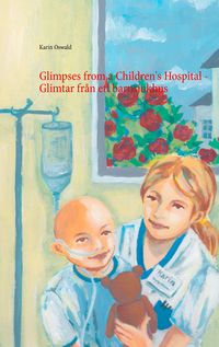 Produktbild: Glimpses from a Children's Hospital - Glimtar fr&aring;n ett barnsjukhus