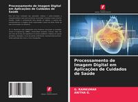 Produktbild: Processamento de Imagem Digital em Aplica&ccedil;&otilde;es de Cuidados de Sa&uacute;de
