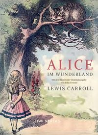 Produktbild: Lewis Carroll: Alice im Wunderland. Vollst&auml;ndige Neuausgabe mit den Illustrationen von John Tenniel