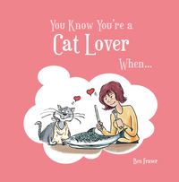 Produktbild: Fraser, B: You Know You're a Cat Lover When...