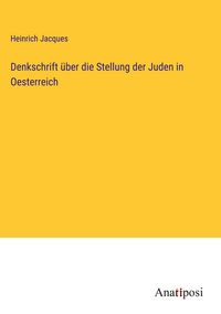 Produktbild: Denkschrift &uuml;ber die Stellung der Juden in Oesterreich