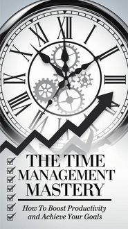Produktbild: Download The Time Management Mastery: How to Boost Productivity and Achieve Your Goals