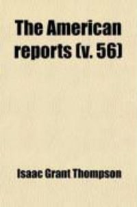 Produktbild: The American Reports (Volume 56); Containing All Decisions of General Interest Decided in the Courts of Last Resort of the Several States