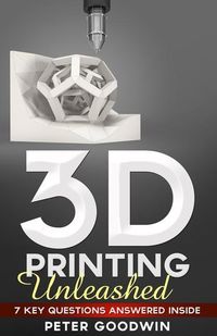 Produktbild: 3D Printing Unleashed: 7 Key Questions Answered Inside