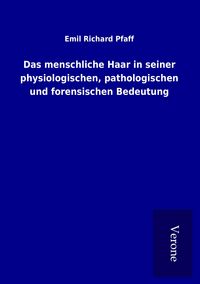 Produktbild: Das menschliche Haar in seiner physiologischen, pathologischen und forensischen Bedeutung