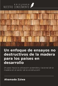 Produktbild: Un enfoque de ensayos no destructivos de la madera para los pa&iacute;ses en desarrollo