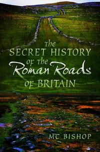 Produktbild: The Secret History of the Roman Roads of Britain