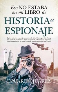 Produktbild: Eso No Estaba En Mi Libro de Historia del Espionaje