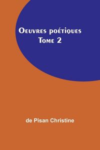 Produktbild: Oeuvres po&eacute;tiques Tome 2