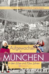 Bild vom Artikel Aufgewachsen in München in den 60er & 70er Jahren vom Autor Barbara Kettl-Römer