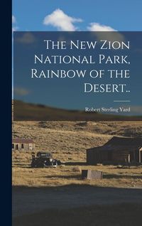 Produktbild: The New Zion National Park, Rainbow of the Desert..