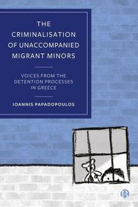 Produktbild: The Criminalisation of Unaccompanied Migrant Minors