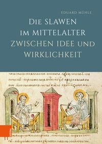 Produktbild: Die Slawen im Mittelalter zwischen Idee und Wirklichkeit