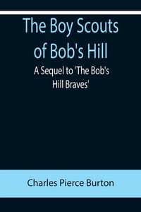 Produktbild: The Boy Scouts of Bob's Hill; A Sequel to 'The Bob's Hill Braves'