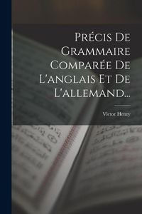 Produktbild: Pr&eacute;cis De Grammaire Compar&eacute;e De L'anglais Et De L'allemand...