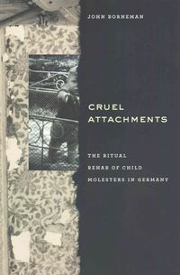 Produktbild: Borneman, J: Cruel Attachments - The Ritual Rehab of Child M