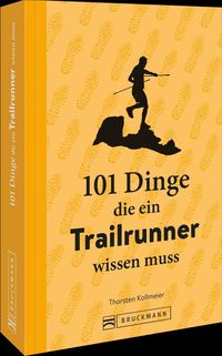 Bild vom Artikel 101 Dinge, die ein Trailrunner wissen muss vom Autor Thorsten Kollmeier