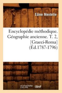 Produktbild: Encyclop&eacute;die M&eacute;thodique. G&eacute;ographie Ancienne. T. 2, [Graeci-Roma] (&Eacute;d.1787-1796)