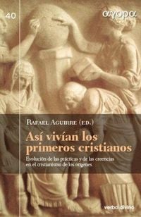 Produktbild: As&iacute; viv&iacute;an los primeros cristianos : evoluci&oacute;n de las pr&aacute;cticas y de las creencias en el cristianismo de los or&iacute;genes
