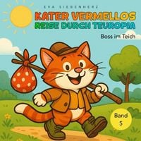 Produktbild: Boss im Teich- Band 5 der illustrierten Kinderbuchreihe &iquest;Kater Vermellos Reise durch Teuropia&iquest; - ein Abenteuer &uuml;ber Mut und Freundschaft