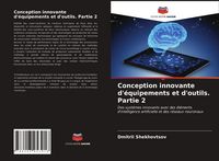 Produktbild: Conception innovante d'&eacute;quipements et d'outils. Partie 2