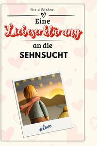 Produktbild: Eine Liebeserkl&auml;rung an die Sehnsucht