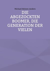 Produktbild: Die abgezockten Boomer, die Generation der Vielen