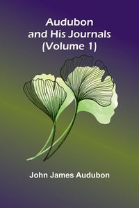 Produktbild: Audubon And His Journals (Volume 1)