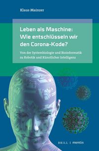 Produktbild: Leben als Maschine: Wie entschl&uuml;sseln wir den Corona-Kode?