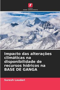 Produktbild: Impacto das altera&ccedil;&otilde;es clim&aacute;ticas na disponibilidade de recursos h&iacute;dricos na BASE DE GANGA